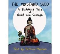 The Mustard Seed : A Buddhist Tale of Grief and Courage