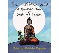 The Mustard Seed : A Buddhist Tale of Grief and Courage