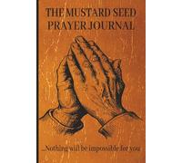 The Mustard Seed Prayer Journal: A Faith Inspired Notebook For Reflections, Meditation, and Thankful Living - Inspirational Gift For Men And Women