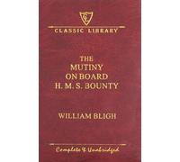 The Mutiny on Board H.M.S Bounty (Wilco Classic Library)