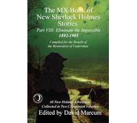 The MX Book of New Sherlock Holmes Stories - Part VIII: Eliminate The Impossible: 1892-1905: 8