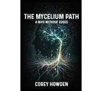The Mycelium Path: A Mind without Edges