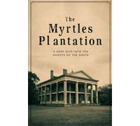 The Myrtles Plantation: A Deep Dive into the Ghosts of the South