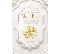 The Mysteries of Ahlul-Bayt: Collection of Narrations by the Holy Imams That Describe the Divine Status of the Holy Household of the Messenger of Allah and Their Followers