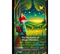 The Mysteries of Magic Meadow: A Fox’s Tale of Friendship and Courage