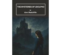 The Mysteries of Udolpho: A 1794 Gothic Literature Classic