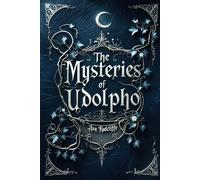 The Mysteries of Udolpho: A Classic Gothic Horror Mystery