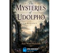 The Mysteries of Udolpho: A Romance | OBH Illustrated & Annotated Edition for Modern Readers Featuring Gothic Illustrations, Character Guide, Historical Introduction, Gothic Themes