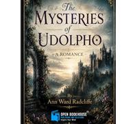 The Mysteries of Udolpho: A Romance | OBH Illustrated & Annotated Edition for Modern Readers Featuring Gothic Illustrations, Character Guide, Historical Introduction, Gothic Themes