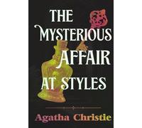 The Mysterious Affair at Styles: A Collector’s Edition Featuring Original Illustrations and Agatha Christie's Biography. The First Hercule Poirot Mystery.
