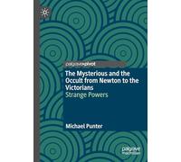 The Mysterious and the Occult from Newton to the Victorians: Strange Powers