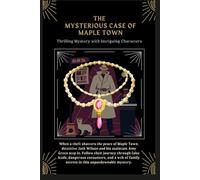 The Mysterious Case of Maple Town: Clues, Conspiracies, and the Pursuit of Justice