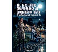The Mysterious Disappearance At Bloomington River: A Mystery Series for Young Detectives: 1