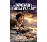 The Mysterious Disappearance of Amelia Earhart Solved