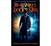 The Mysterious Doctor Stein: An exciting time travel novel