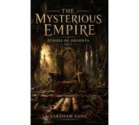 The Mysterious Empire: Echoes of Orionta Vol I