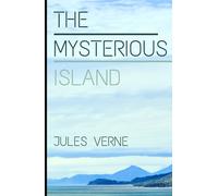 The Mysterious Island: An Original and Unabridged Edition