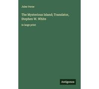 The Mysterious Island; Translator, Stephen W. White: in large print