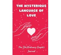 The Mysterious Language of Love: A (Un)Ordinary Memory Journal for Couples: The Story of Us ∣ Fun Prompts ∣ Questions for Couples ∣ Love Challenges & ... from your Adventures ∣ Best Gift for Couples