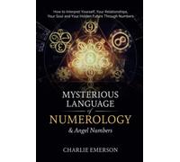 The Mysterious Language of Numerology & Angel Numbers: How to Interpret Yourself