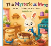 The Mysterious Mess: Bunny’s Bakery Adventure