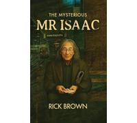 THE MYSTERIOUS MR ISAAC: What if the secret to success was sitting right beside you on the train?