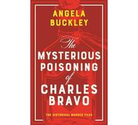 The Mysterious Poisoning of Charles Bravo