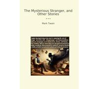 The Mysterious Stranger, and Other Stories