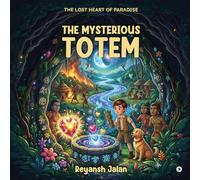 The Mysterious Totem: The Lost Heart of Paradise