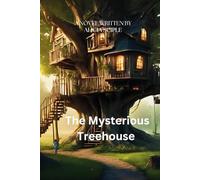 The Mysterious Treehouse: Secrets Of The Hidden Grove Chapter Book For Kids Ages 10-14
