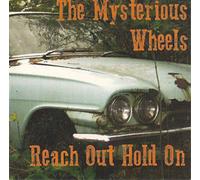 The Mysterious Wheels Reach Out Hold On (CD) Album