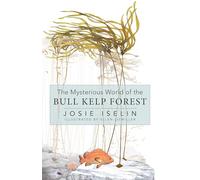 The Mysterious World of the Bull Kelp Forest