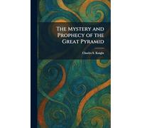 The Mystery and Prophecy of the Great Pyramid