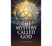 THE MYSTERY CALLED GOD
