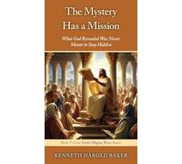 The Mystery Has a Mission: What God Revealed Was Never Meant to Stay Hidden: 9
