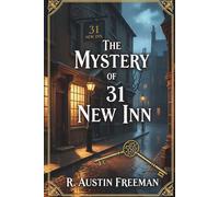 THE MYSTERY OF 31 NEW INN: A DR. THORNDYKE FORENSIC MYSTERY OF POISON, SECRETS, AND A LOCKED-DOOR PUZZLE