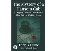 The Mystery Of A Hansom Cab: A Gripping Victorian Crime Classic That Took the World by Storm