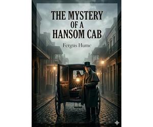The mystery of a hansom cab: By fergus hume