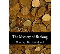 Murray N Rothbard The Mystery of Banking (Large Print Edition) (Tascabile)