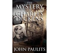The Mystery of Charles Dickens - Paulits John