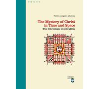The mystery of Christ in time and space. The christian celebratio