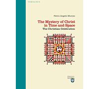 The mystery of Christ in time and space. The christian celebration