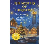 The Mystery of Christmas - The Secret of the Fireflies: An Advent novel for children aged 7 to 12 - A magical adventure full of mysteries, to be read every day until Christmas.