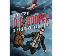 The Mystery of D.B. Cooper: A True Crime Adult Coloring Book