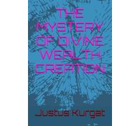 THE MYSTERY OF DIVINE WEALTH CREATION