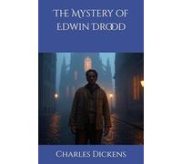 The Mystery of Edwin Drood: An Unfinished Tale of Mystery and Suspense