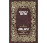 The Mystery of Edwin Drood - Classic Collector Edition (Annotated)