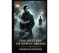 The Mystery of Edwin Drood: Timeless Edition Featuring Authentic Illustrations