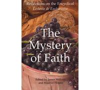 The Mystery of Faith: Reflections on the Encyclical Ecclesia De Eucharistia: Reflections on Ecclesia De Eucharistia