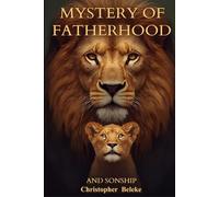 THE MYSTERY OF FATHERHOOD AND SONSHIP